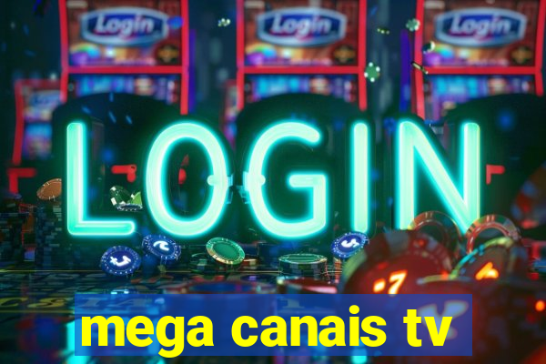 mega canais tv